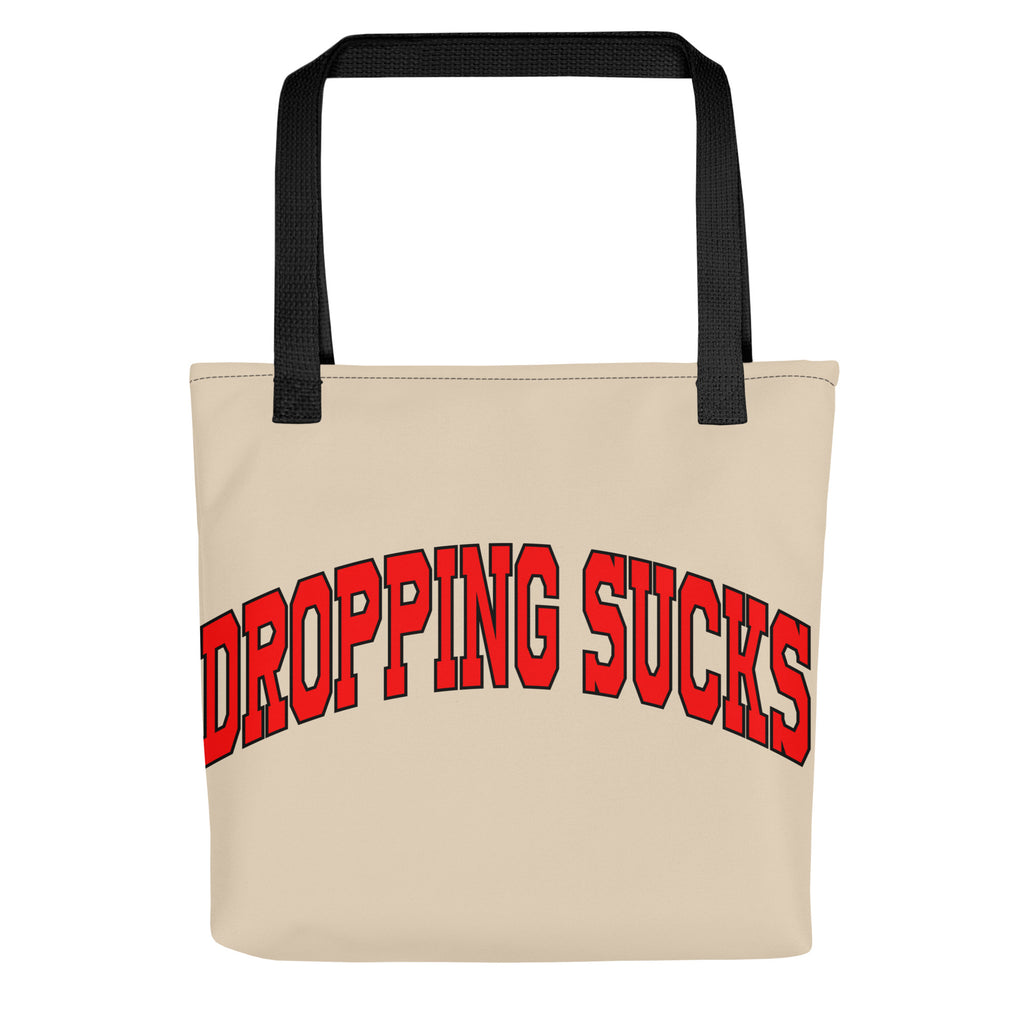 Dropping Sucks Tote Bag