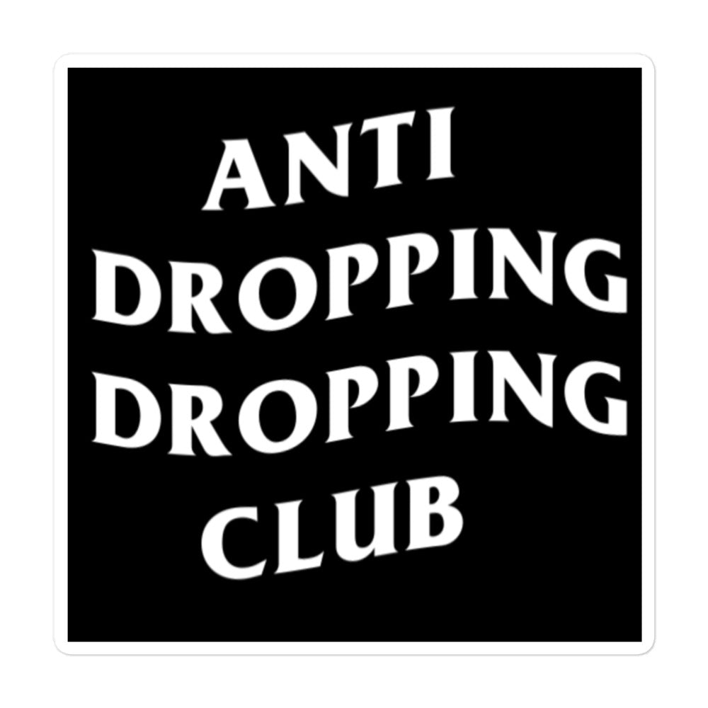 Anti Dropping Dropping Club Sticker