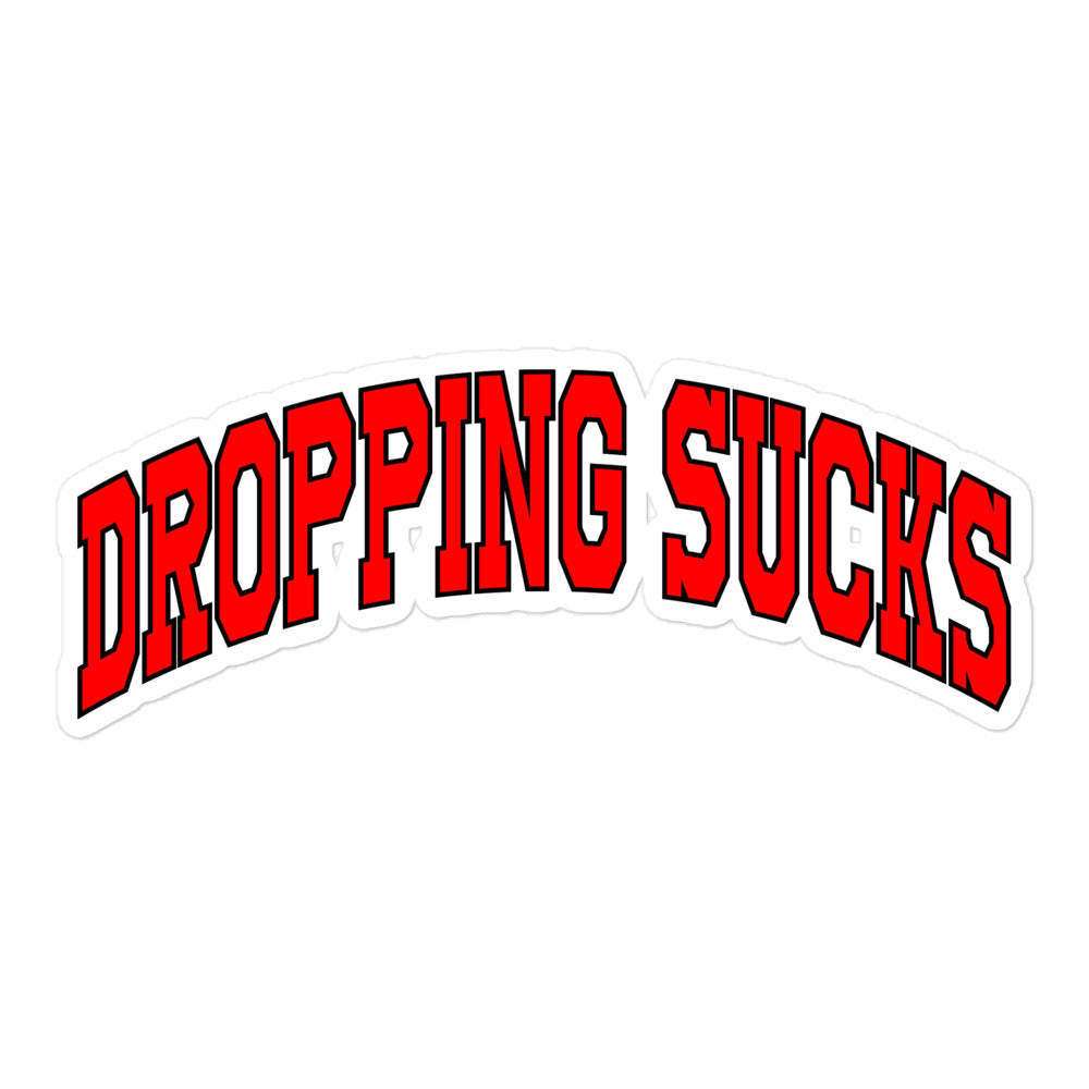 Dropping Sucks Sticker